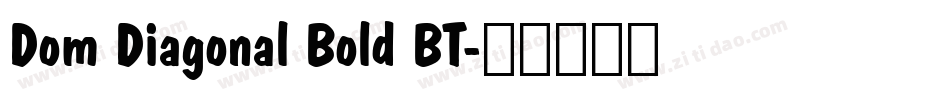 Dom Diagonal Bold BT字体转换